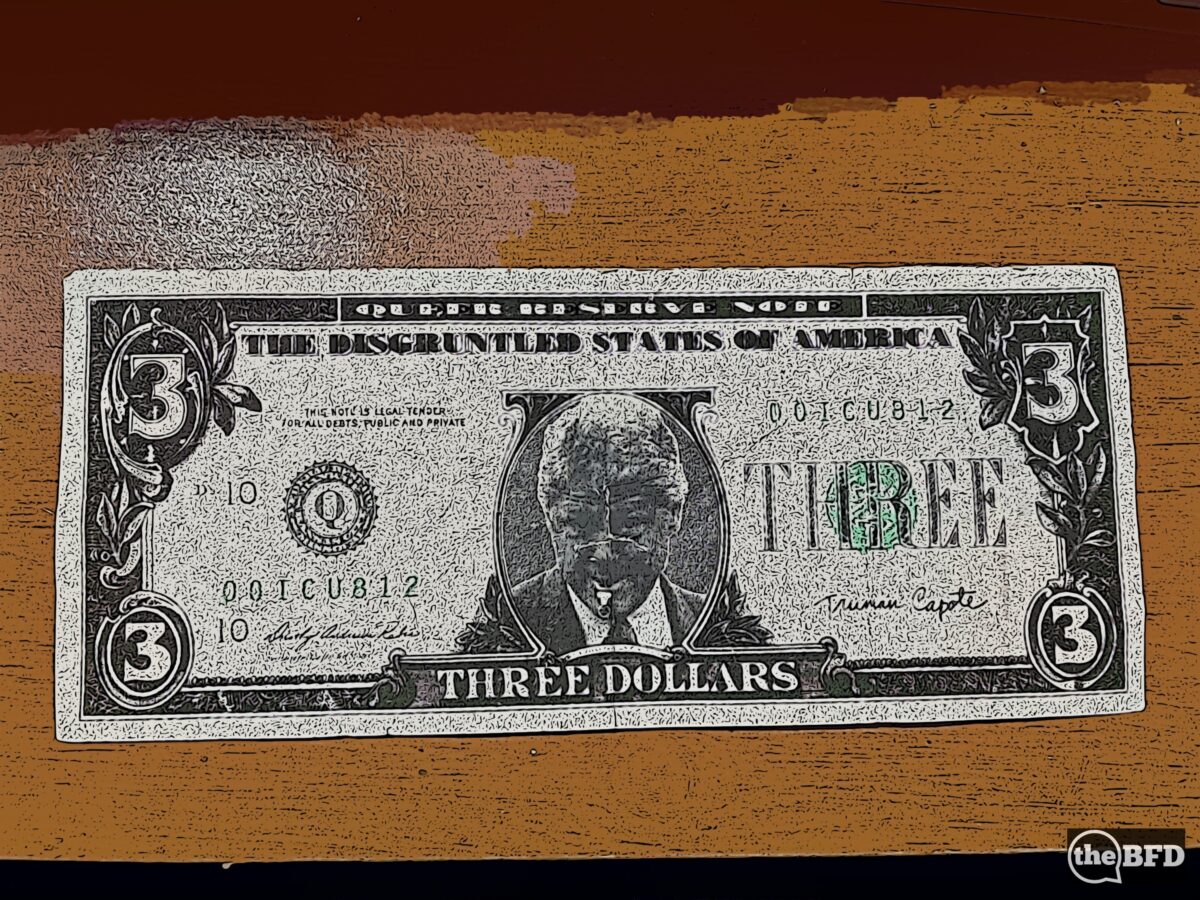 As Believable as a Three Dollar Bill